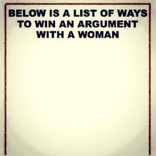 below is a list of ways to win an argument with a woman