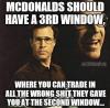 will ferrell, meme, mcdonald's should have a 3rd window where you can trade in all the wrong shit they gave you at the second window