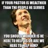 if your pastor is wealthier than the people he serves you should wonder is he here to help us or are we here to help him?, corrupt religion meme