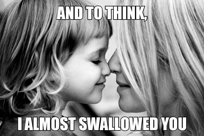 and to think i almost swallowed you, meme, lol