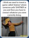 william shatner game, overact whatever you are doing