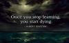 once you stop learning, you start dying, quote