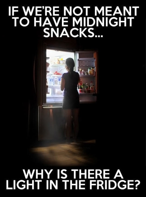 if we're not meant to have midnight snacks, why is there a light in the fridge?, meme