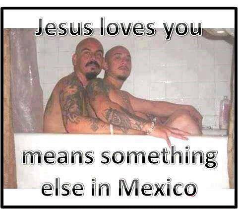 jesus loves you means something else in mexico