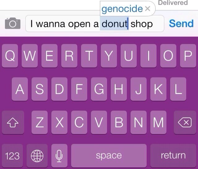 autocorrect wtf, donut changed to genocide
