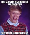 bad luck brian, has sex with his crush for the first time, she's allergic to condoms, meme