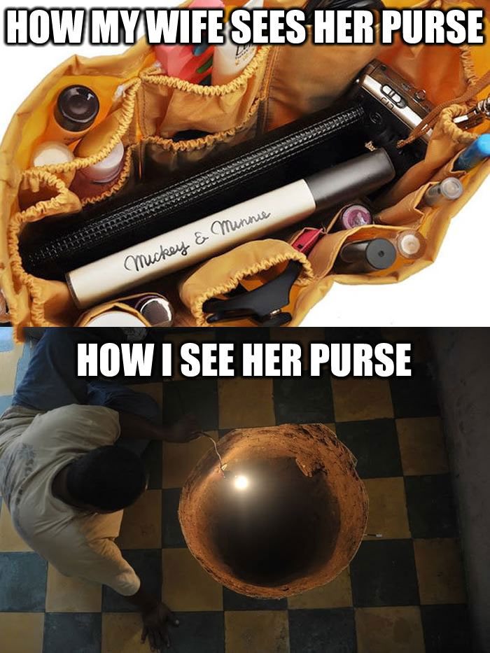how my wife sees her purse, how i see her purse, bottomless pit, meme