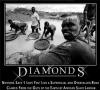 diamonds, nothing says i love you like a superficial and overvalued rock clawed from the guts of the earth by african slave labor, motivation