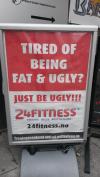 tired of being fat and ugly? just be ugly!, gym advertisement sign, lol