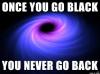 once you go black you never go back, science, astronomy joke, meme