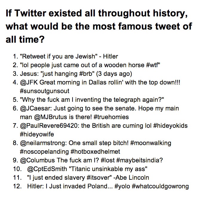 if twitter existed all throughout history, what would be the most famous tweets of all time?