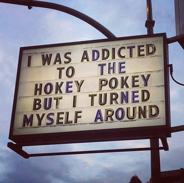 i was addicted to the hokey pokey but i turned myself around, sign, one liner