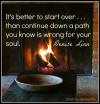 it's better to start over than continue down a path you know is wrong for your soul, denise linn, quote, life