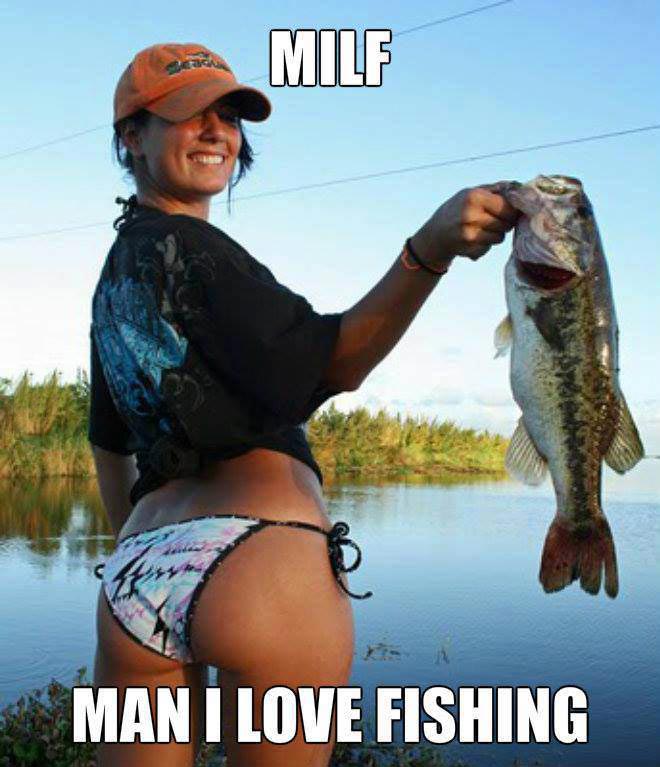 man i love fishing, milf, meme