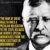 the man of great wealth owes a peculiar obligation to the state because he derives special advantages from the mere existence of government, teddy roosevelt, quote