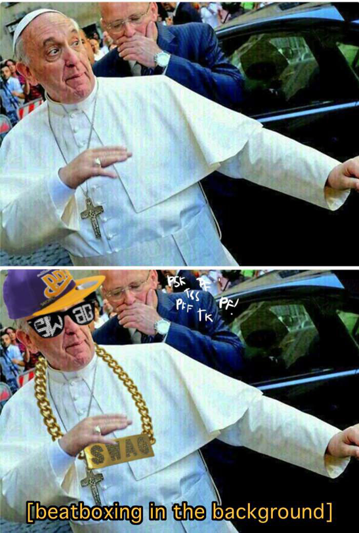 thug pope, swag, beatboxing in the background