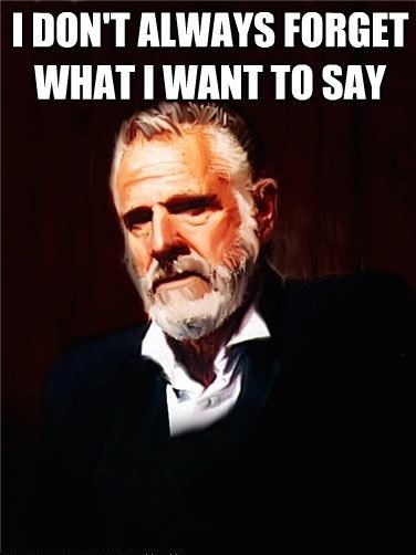 i don't always forget what i want to say, the world's most oblivious man, meme