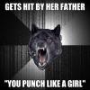 gets hit by her father, you punch like a girl, insanity wolf, meme