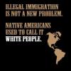 illegal immigration is not a new problem, native americans used to call it white people