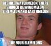 the four elemelons, besides watermelon there should be windmelon firemelon and earthmelon, stoner steve meme