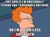 not sure if i'm emotionally strong and i can handle anything or i'm a heartless sociopath, skeptical fry meme