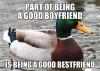 a part of being a good boyfriend is being a good best friend, actual advice mallard, meme