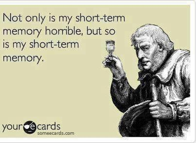 not only is my short term memory horrible but so is my short term memory, ecard