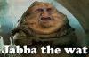 jabba the wat, meme, star wars, mashup