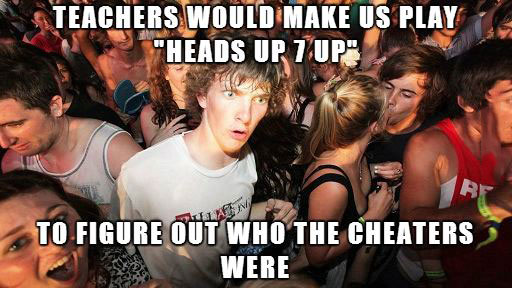 teachers would make us play heads up 7 up to figure out who the cheaters were, sudden clarity clarence, meme
