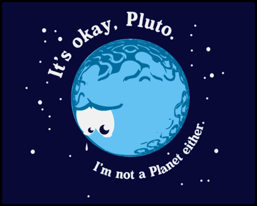 it's okay pluto i am not a planet either