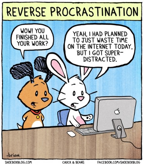 reverse procrastination, comic, wow you finished all your work?