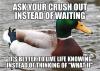 ask your crush out instead of waiting, it's better to live life knowing instead of thinking of what if, actual advice mallard, meme
