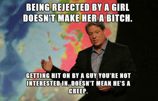 being rejected by a girl doesn't make her a bitch, getting hit on by a guy you're not interested in doesn't mean he's a creep