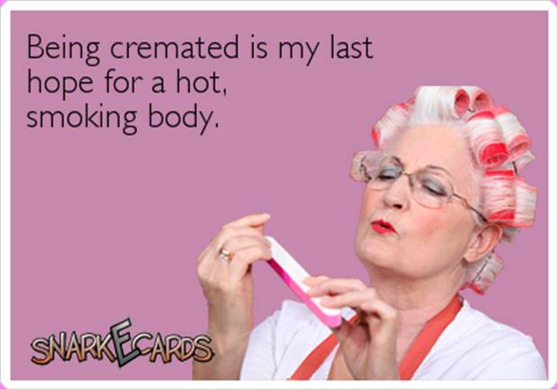 being cremated is my last hope for a hot smoking body, ecard