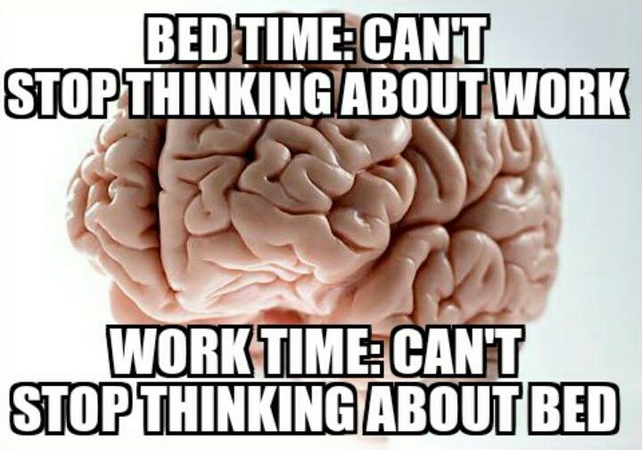 bed time can't stop thinking about work, work time can't stop thinking about bed, scumbag brain, meme