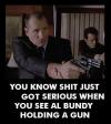you know shit just got serious when you see al bundy holding a gun