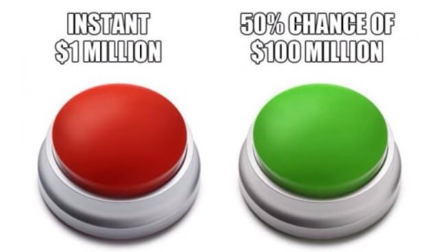 instant $1 million or 50% change of $100 million, which do you choose?