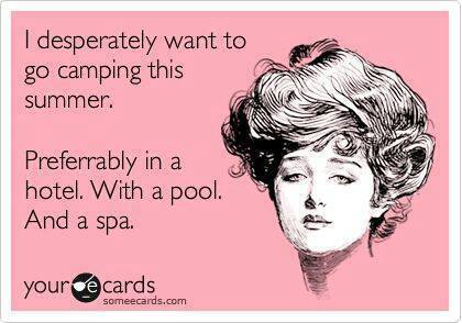 i desperately want to go camping this summer, preferable in a hotel with a pool and spa, ecard