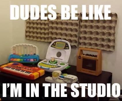 dudes be like i'm in the studio