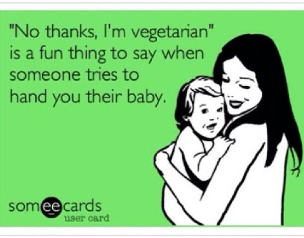 no thanks i am vegetarian is a fun thing to say when someone tries to hand you their baby, ecard