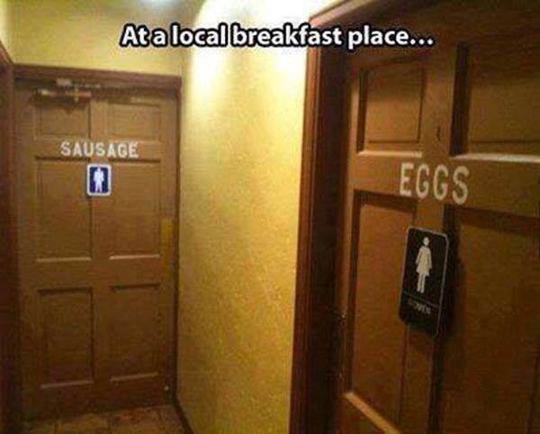 seen at a local breakfast place, bathroom signs, sausage, eggs