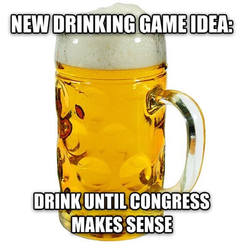 new drinking game idea, drink until congress makes sense
