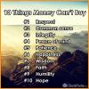 10 things that money can't buy, respect, common sense, integrity, peace of mind, patience, happiness, wisdom, faith, humility, hope
