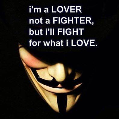i am a lover not a fight but i will fight for what i love