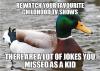 rewatch your favorite childhood tv shows, there are a lot of jokes you missed as a kid, actual advice mallard, meme