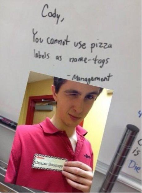 cody you can not use pizza labels as name tags, management