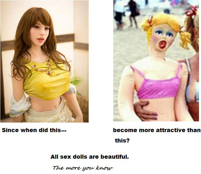 since when did this become more attractive than this, all sex dolls are beautiful