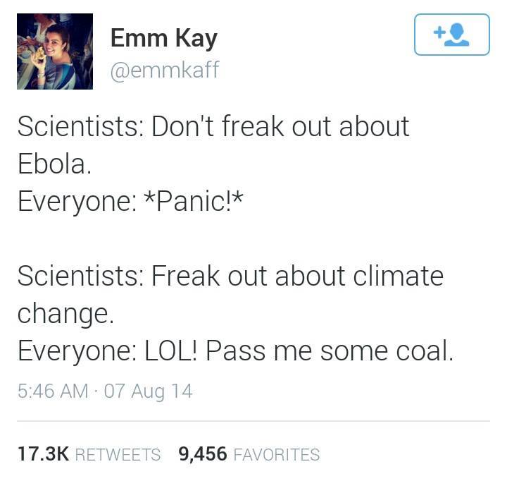 don't freak out about ebola, freak out about climate change, pass me some coal