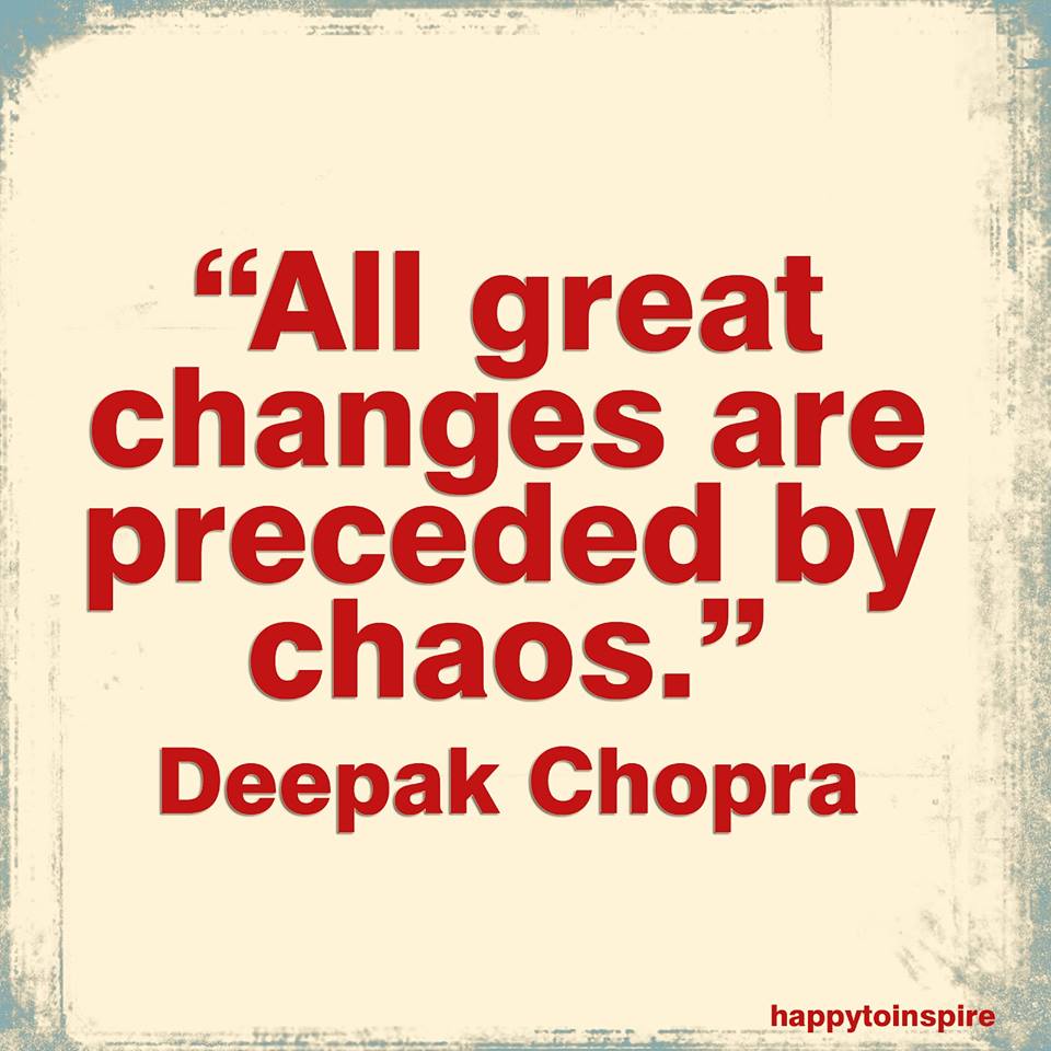 are great changes are preceded by chaos, deepak chopra, quote