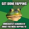 get done fapping immediately ashamed of what you were fapping to, foul bachelor frog, meme